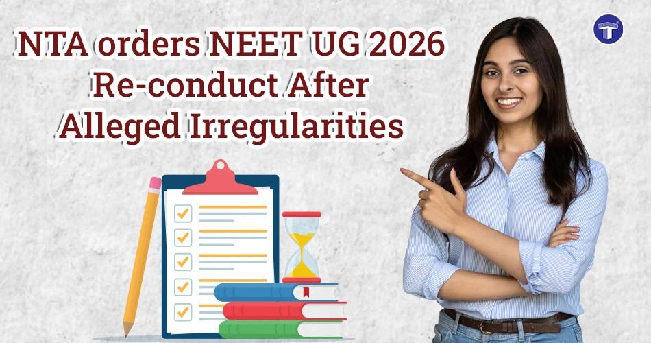 NTA announces NEET UG 2026 re-exam after cancelling the medical entrance test over alleged irregularities and investigation findings.