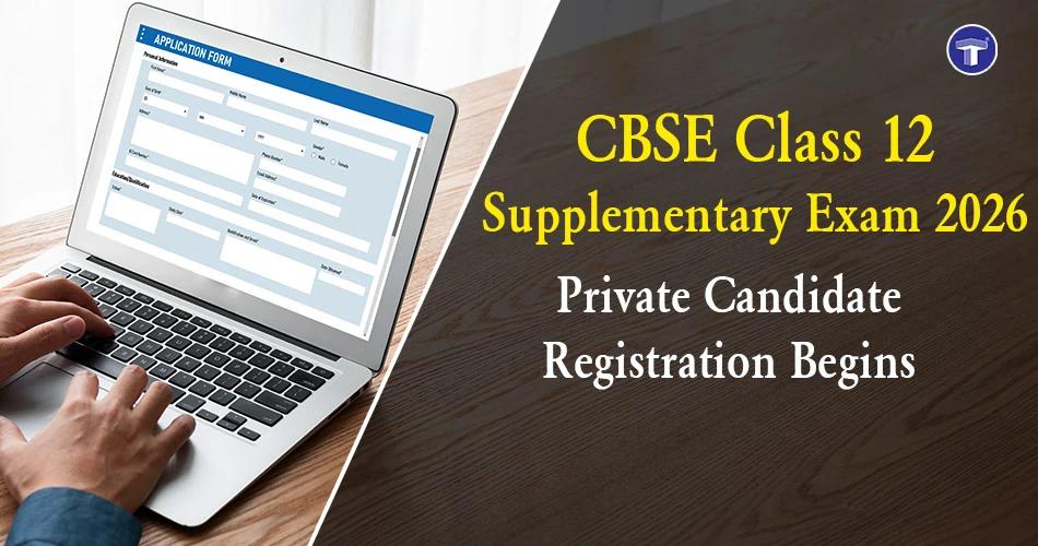 CBSE Class 12 Supplementary Exam 2026 private candidate online registration begins for compartment exam
