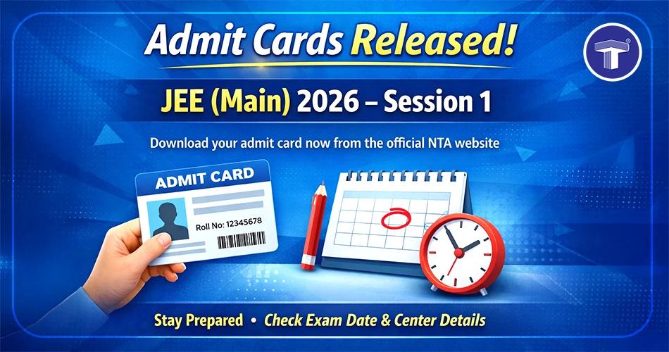 JEE Main 2026 Session 1 admit card released with exam date, time, and download reminder from official NTA website