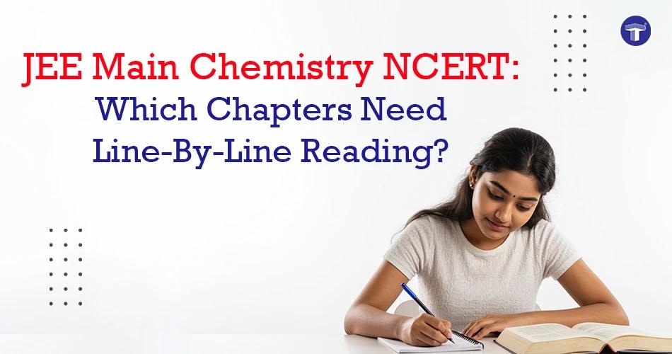 JEE Main Chemistry NCERT Which Chapters Need Line-By-Line Reading