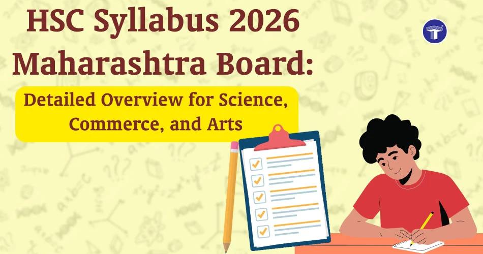 HSC Syllabus 2026 Maharashtra Board: Detailed Overview for Science, Commerce, and Arts