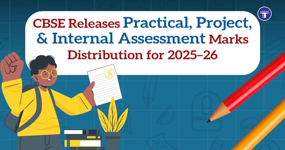 CBSE announces practical, project, and internal assessment marks distribution for Class 10 and 12 for the 2025–26 academic year