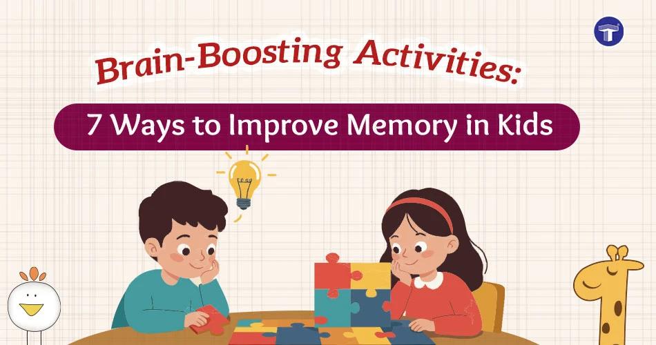Brain-Boosting Activities: 7 Ways to Improve Memory in Kids