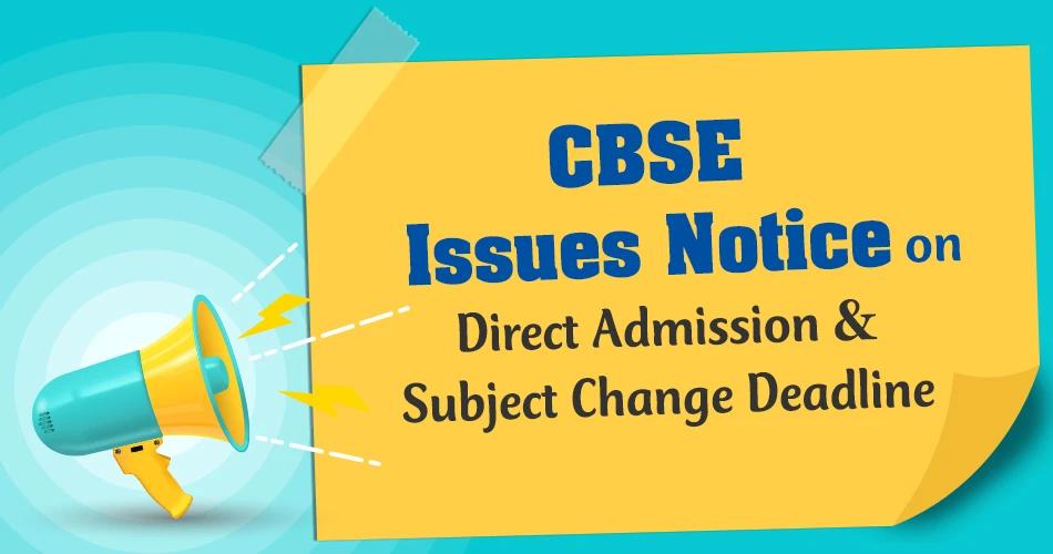 CBSE notice on deadlines for direct admission and subject change for students and schools