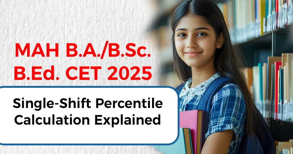 Smiling student with books; MAH B.A./B.Sc. B.Ed. CET 2025 Single-Shift Percentile Calculation Explained