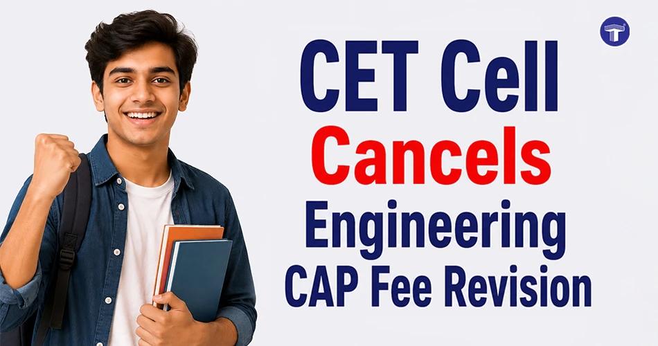 CET Cell cancels Engineering CAP 2026 fee revision and confirms ₹1,000 seat acceptance fee for admissions