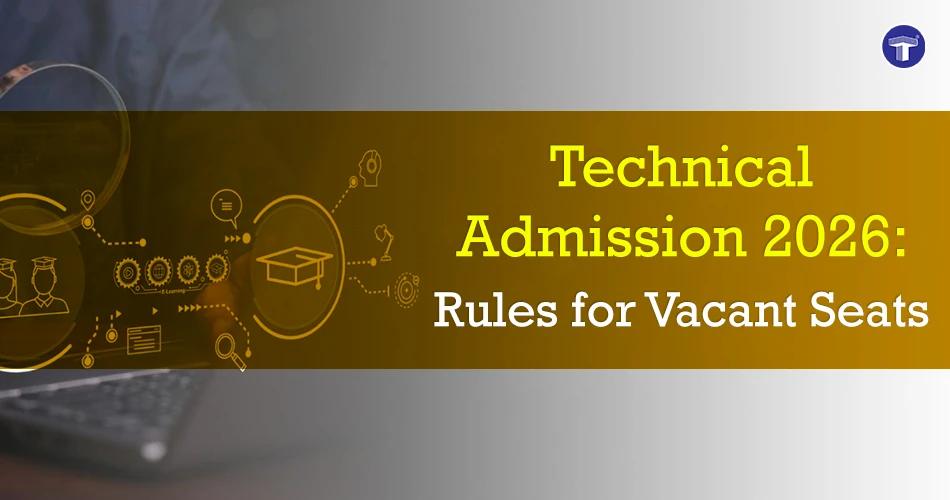 Maharashtra Technical Education Admission 2026 rules for vacant seats after CAP rounds