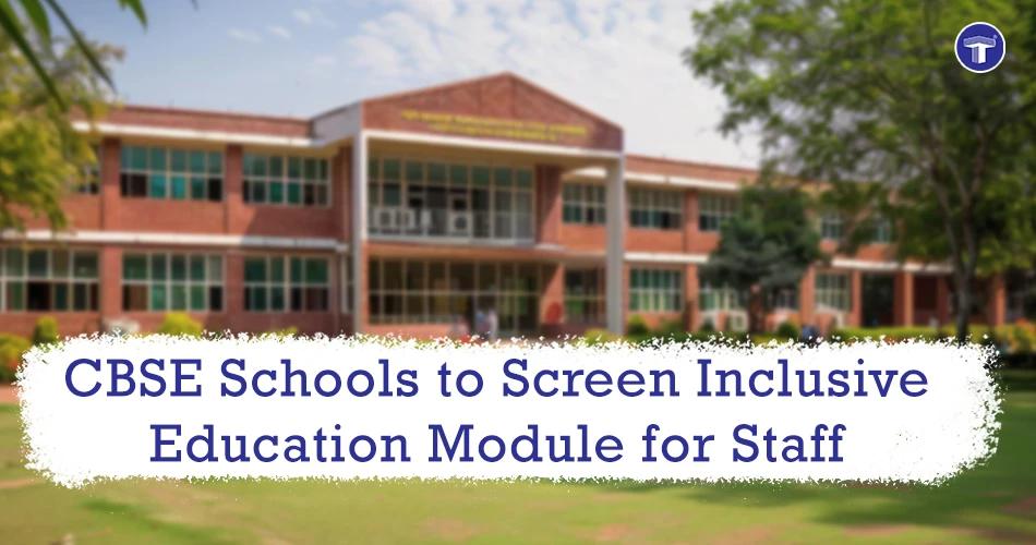 CBSE schools to screen Inclusive Education module for teaching and non-teaching staff