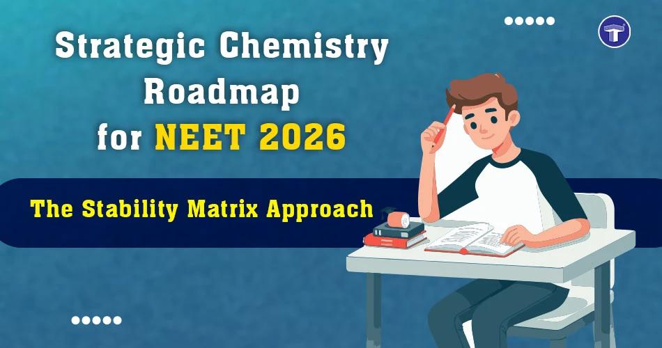 Student studying with “Strategic Chemistry Roadmap for NEET 2026 – Stability Matrix Approach” banner