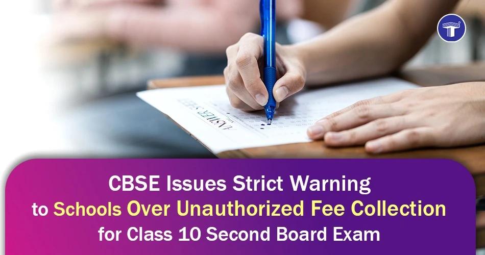 CBSE issues strict warning to schools over unauthorised fee collection for Class 10 second board exam