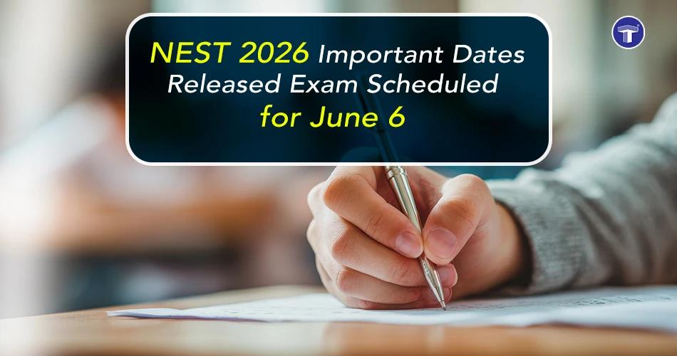NEST 2026 important dates announced, exam scheduled for 6 June banner image