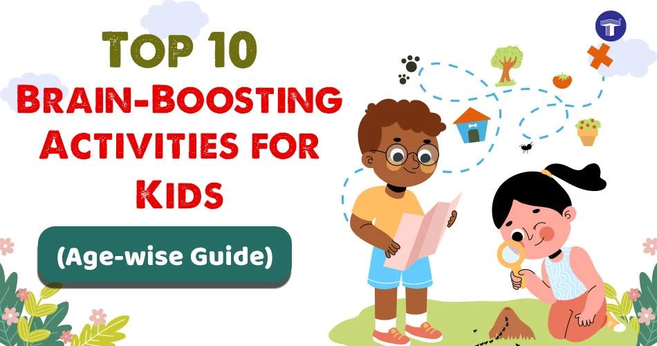 Illustrated banner titled “Top 10 Brain-Boosting Activities for Kids (Age-wise Guide).” Features a boy reading a book and a girl examining the ground with a magnifying glass
