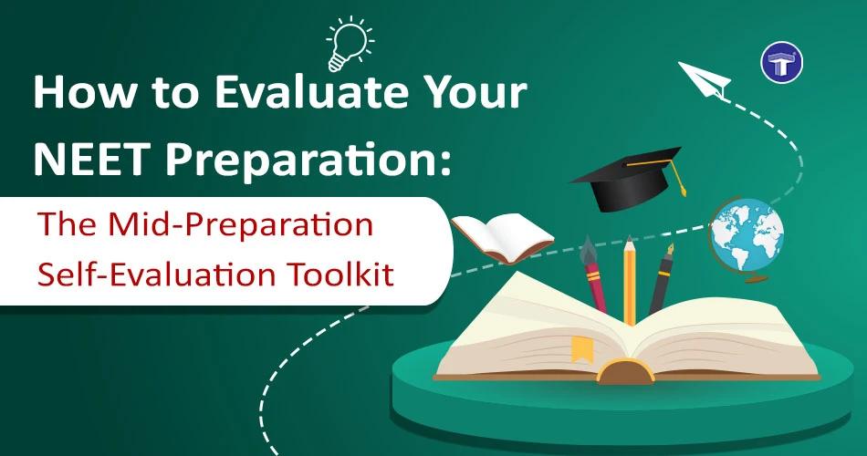 NEET preparation self-evaluation toolkit for mid-preparation check. Study, tests, syllabus review