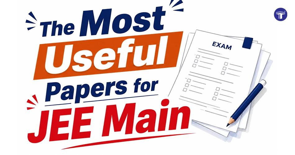 Most useful previous year papers for JEE Main exam preparation