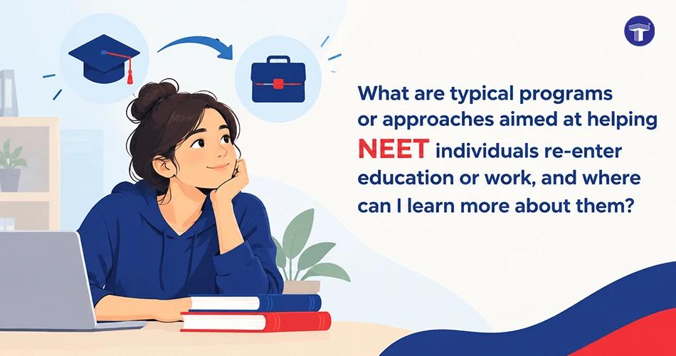 What are typical programs or approaches aimed at helping NEET individuals re-enter education or work, and where can I learn more about them