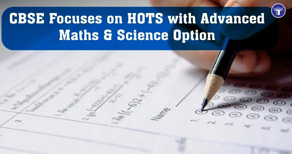 Student filling OMR sheet highlighting CBSE advanced Maths and Science option focused on HOTS learning