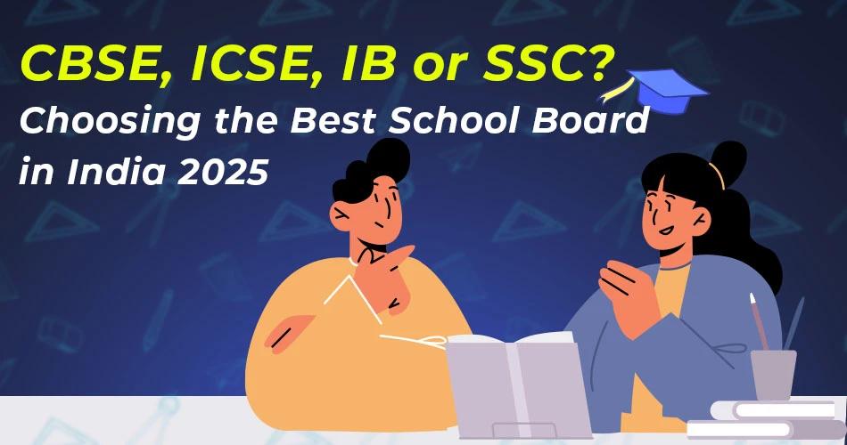 Illustration of two students discussing studies with books and a laptop, alongside the title “CBSE, ICSE, IB or SSC? Choosing the Best School Board in India 2025” on a dark background with school icons.