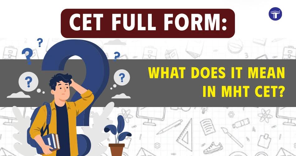 MHT CET full form and exam details for Maharashtra students