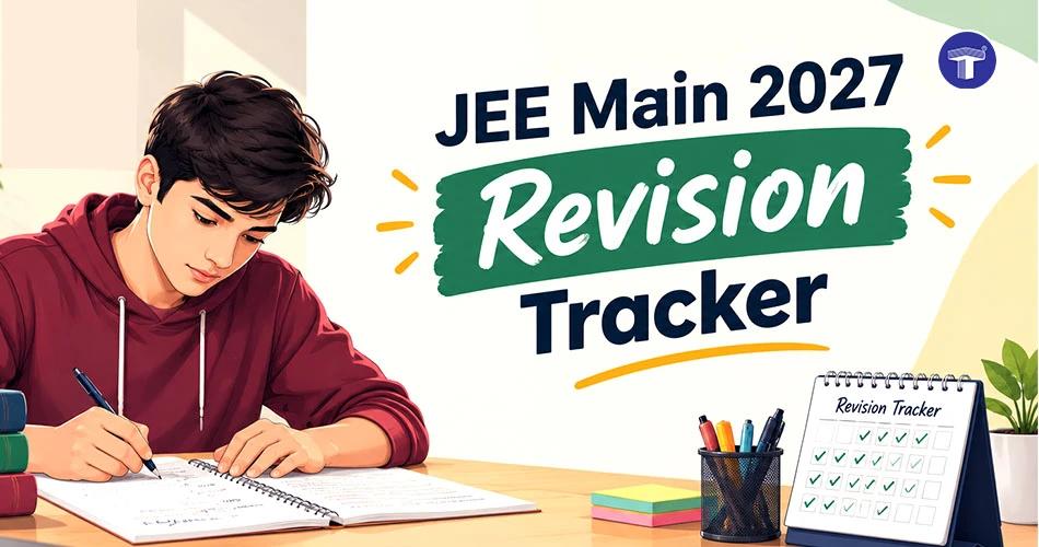 JEE Main 2027 revision tracker to help students organise their exam preparation and track revision progress