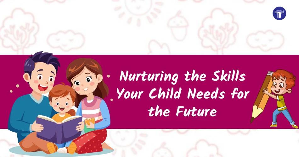 How to Nurture the Skills that Will Matter Most for Your Child's Future banner
