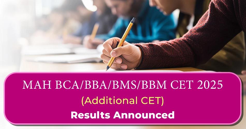 Students writing an exam with a banner announcing MAH BCA/BBA/BMS/BBM CET 2025 Additional CET Results