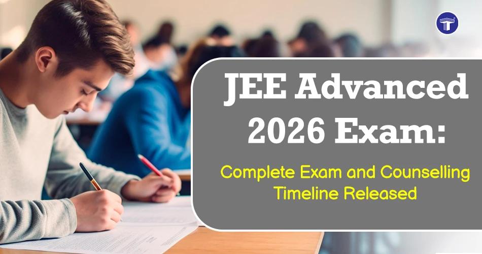 JEE Advanced 2026 exam complete exam and counselling timeline announced by IIT Roorkee for engineering aspirants