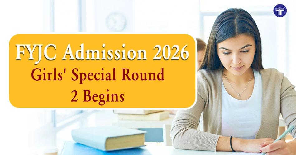 Maharashtra FYJC Admission 2026 Girls' Special Round 2 begins for Class 11 admissions