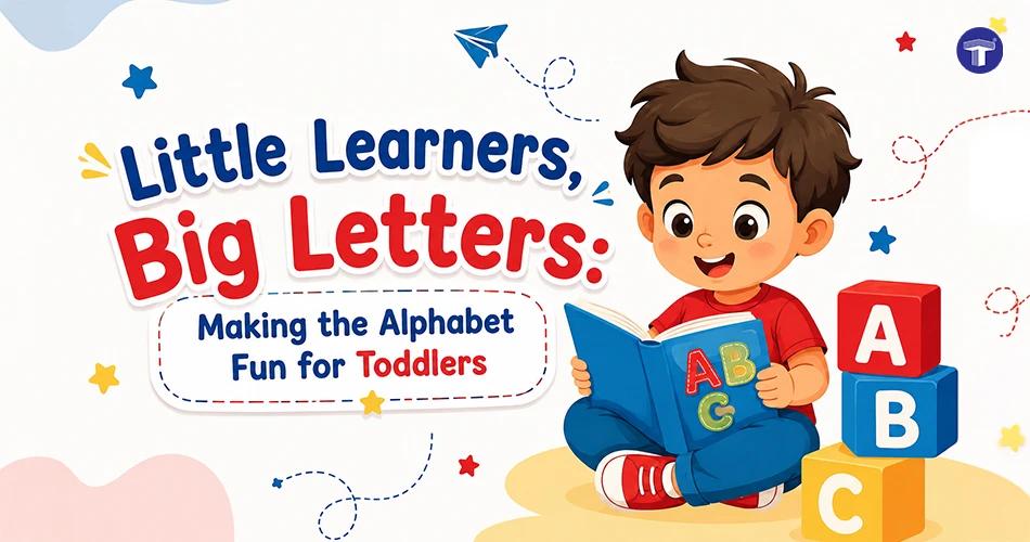 Little Learners, Big Letters: Making the Alphabet Fun for Toddlers