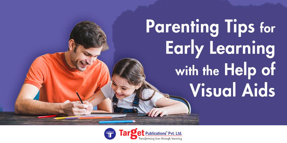 Parenting Tips for Early Learning with the Help of Visual Aids