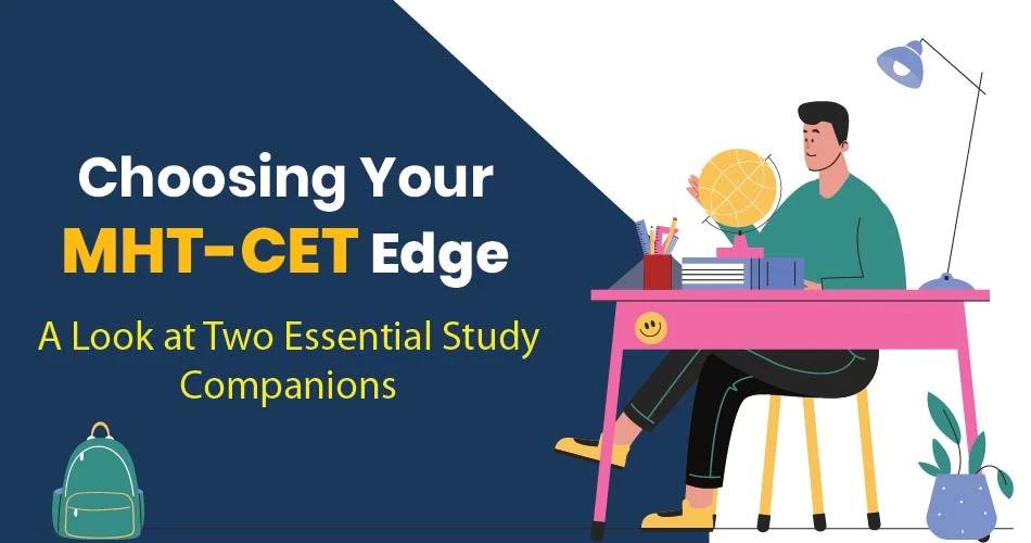 Illustration of a student sitting at a study desk with books, a globe, and a lamp, accompanied by the text ‘Choosing Your MHT-CET Edge: A Look at Two Essential Study Companions’