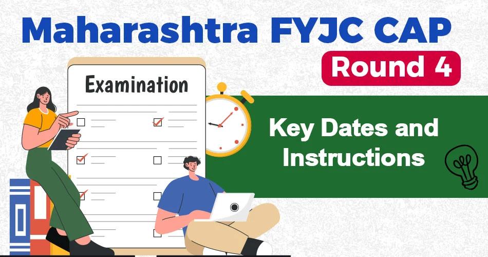 Maharashtra FYJC CAP Round 4 admission 2025 – Key dates, exam checklist, and important instructions