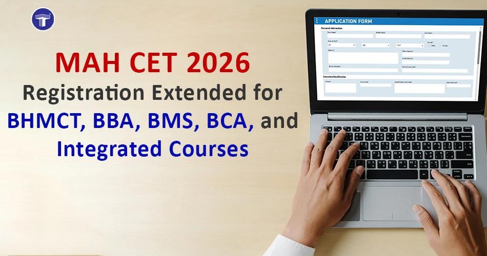 MAH CET 2026 registration extended for BHMCT, BBA, BMS, BCA and integrated courses displayed on online application form