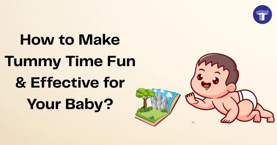 Illustration of a happy baby doing tummy time while looking at a pop-up book, with the text 'How to Make Tummy Time Fun & Effective for Your Baby?' on a light background.