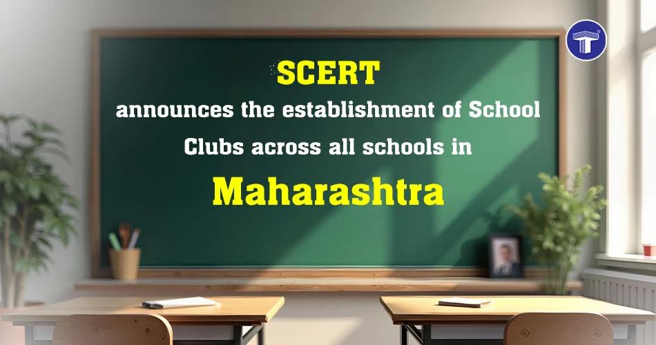 A graphic announcing SCERT's establishment of school clubs across all schools in Maharashtra