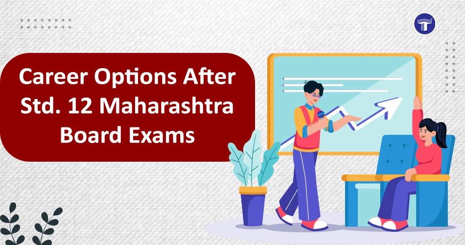 Illustration of a career counseling session where a student discusses future options with a guide, alongside the text ‘Career Options After Std. 12 Maharashtra Board Exams.’