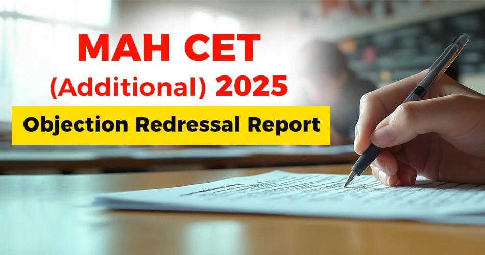 MAH CET Additional 2025 Objection Redressal Report banner with a student writing on a paper.