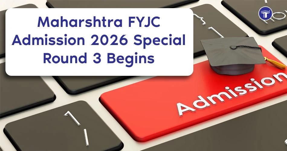 Maharashtra FYJC Admission 2026 Special Round 3 registration, Part 2 CAP and quota form filling begins