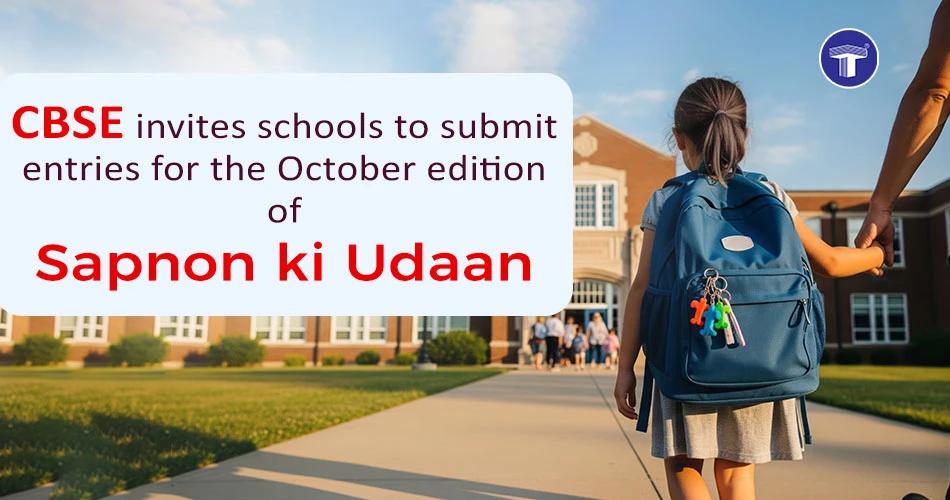 CBSE invites schools to submit entries for the October 2025 edition of Sapnon ki Udaan e-magazine.