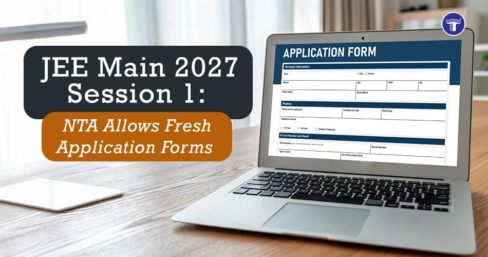 JEE Main 2027 Session 1 banner announcing NTA's fresh application form facility for candidates