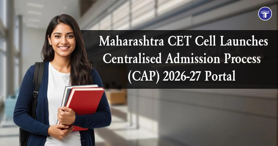Banner announcing Maharashtra CET Cell Centralised Admission Process (CAP) 2026-27 portal launch featuring a student
