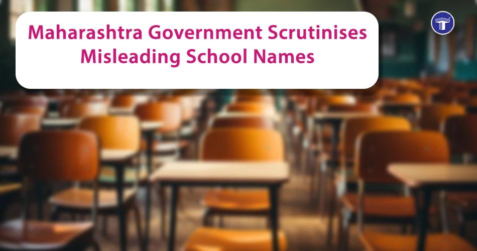 Banner highlighting Maharashtra Government scrutiny of misleading school names under new education guidelines