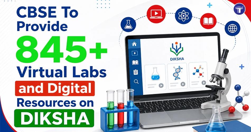 CBSE to provide 845+ virtual labs and digital resources on DIKSHA