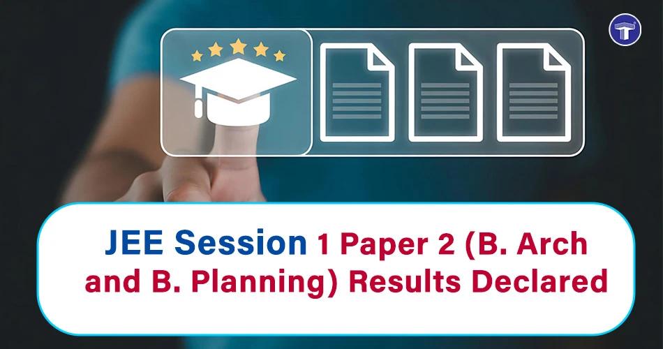 JEE Main Session 1 Paper 2 B. Arch and B. Planning results declared announcement with graduation cap icon