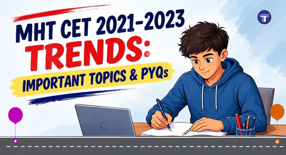Which topics appear most often in MHT CET questions from 2021-2023 and how should I prepare for them