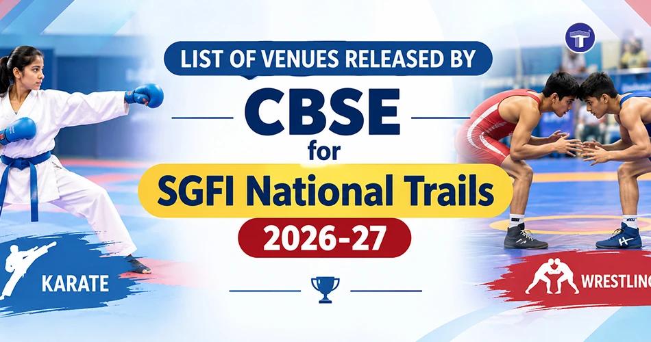 CBSE releases venues for SGFI National Trials 2026–27 in Karate and Wrestling
