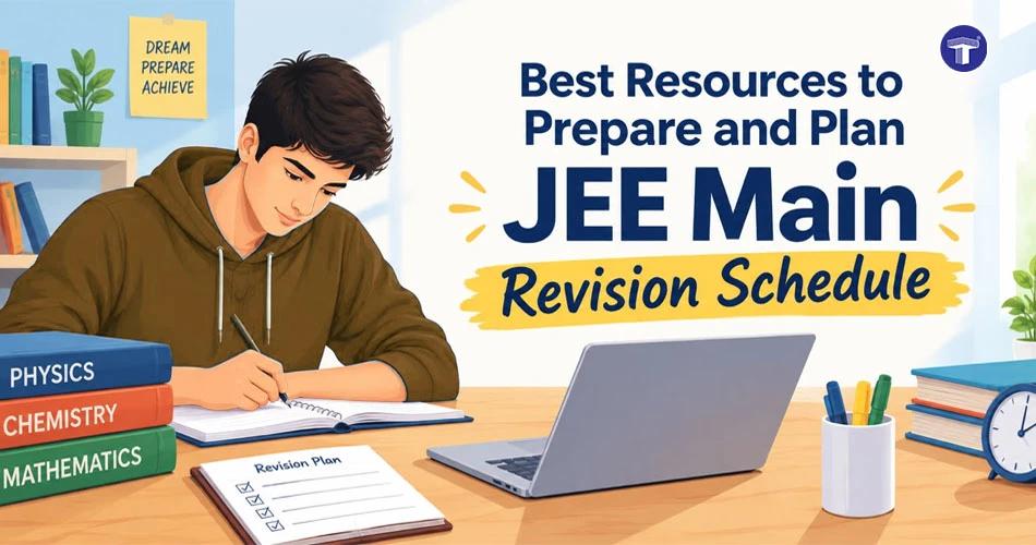 Best resources to prepare and plan a JEE Main revision schedule with study books, notes and a laptop
