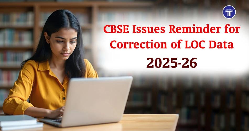CBSE reminder for List of Candidates (LOC) data correction 2025-26