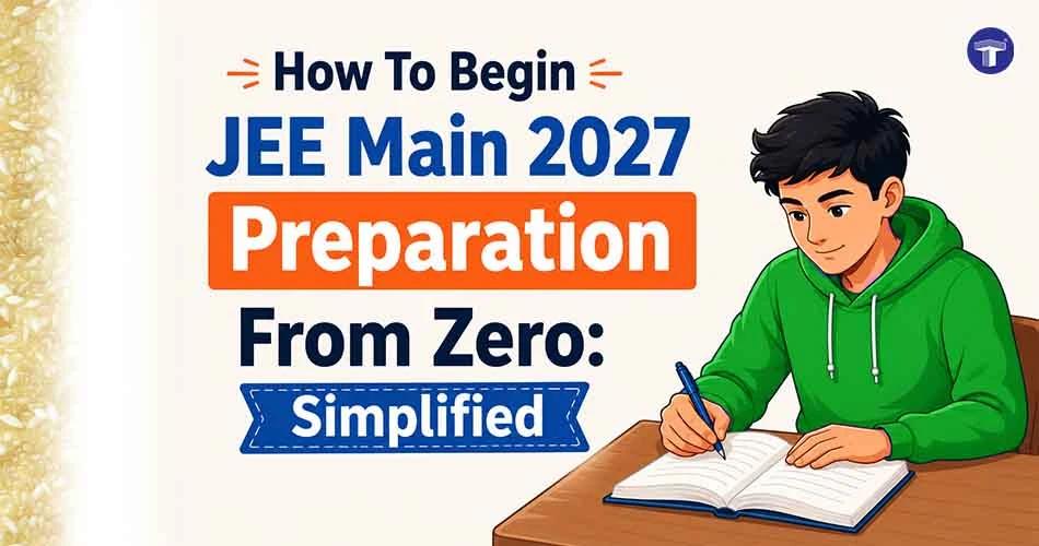 Banner explaining how to begin JEE Main 2027 preparation from scratch with a student studying at a desk.