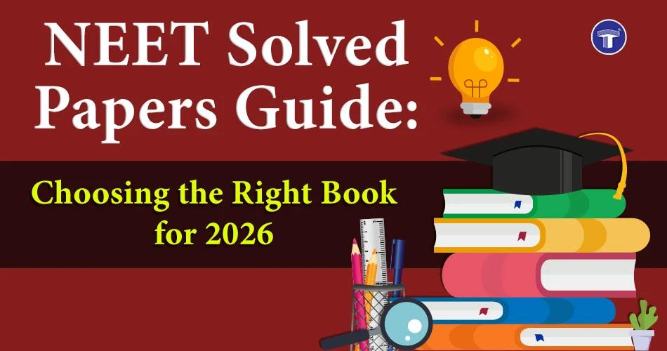 NEET Solved Papers Guide: Choosing the Right Book for 2026 for NEET previous year questions chapter wise study