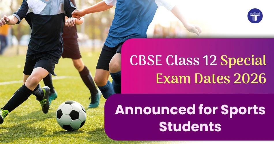CBSE Class 12 Special Exam Dates 2026 for sports students announcement banner with soccer players